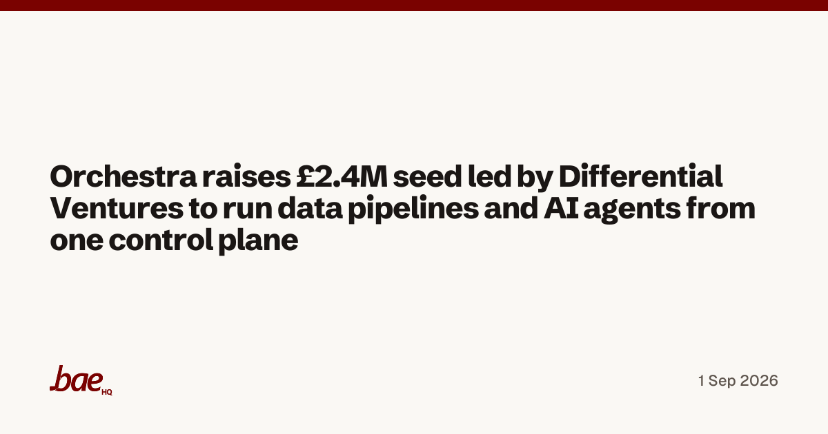 Orchestra raises £2.4M seed led by Differential Ventures to run data ...